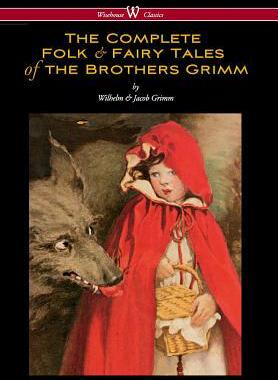 [预订]Complete Folk & Fairy Tales of the Brothers Grimm (Wisehouse Classics - The Complete and Authoritati 9789176374559