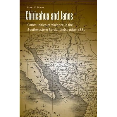 预订 Chiricahua and Janos: Communities of Violence in the Southwestern Borderlands, 1680-1880 奇里卡瓦人与亚诺什人：西南