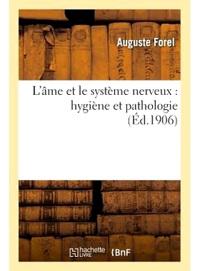 预订 L’Âme Et Le Système Nerveux: Hygiène Et Pathologie 灵魂和神经系统：卫生学和病理学: 9782013550369