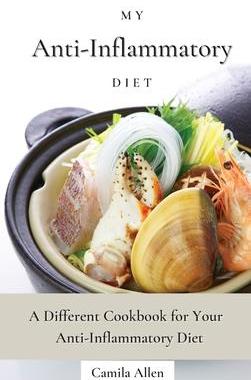 [预订]My Anti-Inflammatory Diet: A Different Cookbook for Your Anti-Inflammatory Diet 9781801456234