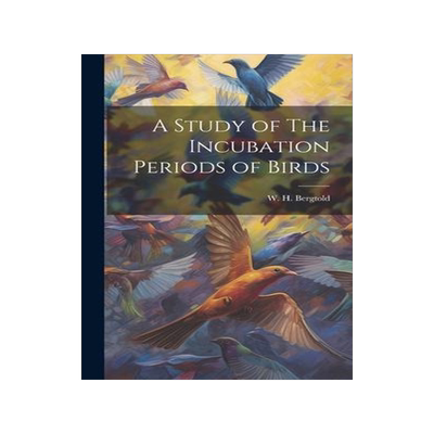 [预订]A Study of The Incubation Periods of Birds 9781020873393