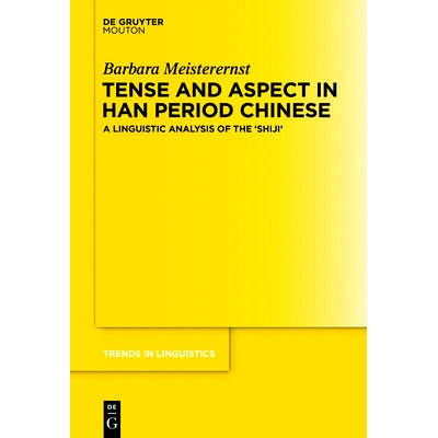 预订 Tense and Aspect in Han Period Chinese: A Linguistic Analysis of the ‘Shijì’: 9783110339321