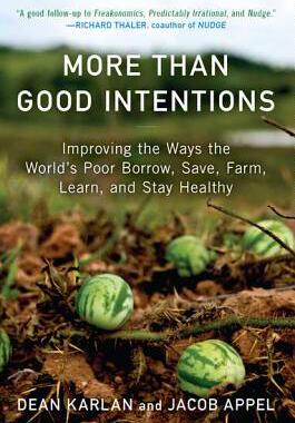 预订 More Than Good Intentions: Improving the Ways the World's Poor Borrow, Save, Farm, Learn, and Stay Healthy