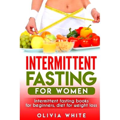 预订 Intermittent Fasting for Women: Intermittent Fasting Books for Beginners, Diet for Weight Loss: 9781986761215