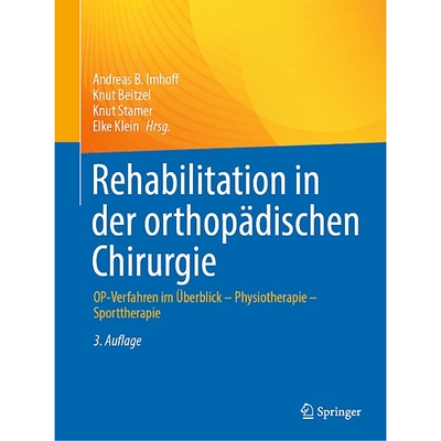 预订 Rehabilitation in der orthopädischen Chirurgie OP-Verfahren im Überblick - Physiotherapie - Sporttherapie 9783662