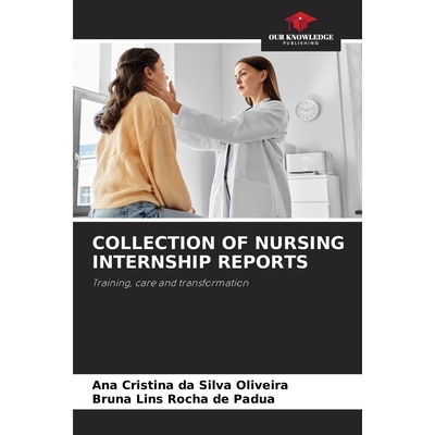 预订 Collection of Nursing Internship Reports: Training, care and transformation 护理实习报告收集: 9786209084058