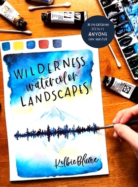 预订 Wilderness Watercolor Landscapes: 30 Eye-Catching Scenes Anyone Can Master: 9781645670964