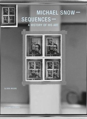 预订 Michael Snow: Sequences; A History of His Art 迈克尔·斯诺：序列: 9788434313521