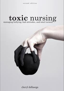 [预订]Toxic Nursing, Second Edition: Managing Bullying, Bad Attitudes, and Total Turmoil 9781948057592