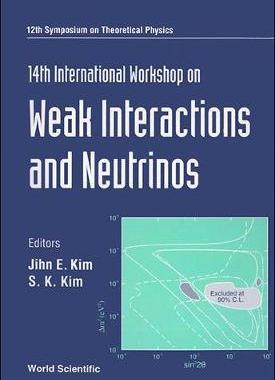 【预订】WEAK INTERACTIONS AND NEUTRINOS: PROCEEDIGNS OF THE 12TH SYMPOSIUM ON THEORETICAL PHYSICS