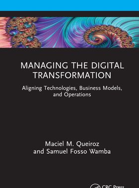 【预订】Managing the Digital Transformation: Aligning Technologies, Business 9781032128504