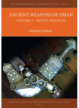 预订 Ancient Weapons of Oman. Volume 1: Edged Weapons 阿曼的古代武器 第 1 卷利刃武器: 9781803270302