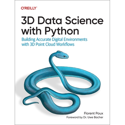 预订 3D Data Science with Python: Building Accurate Digital Environments with 3D Point Cloud Workflows: 9781098161330