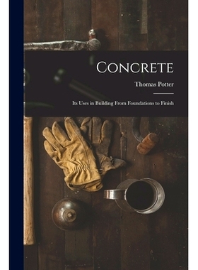 预订 Concrete: Its Uses in Building From Foundations to Finish