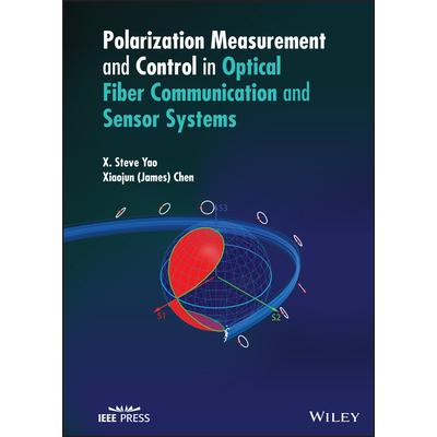 Polarization Measurement and Control in Optical Fiber Communication and Sensor Systems光纤通信与传感器系统的偏振测量与