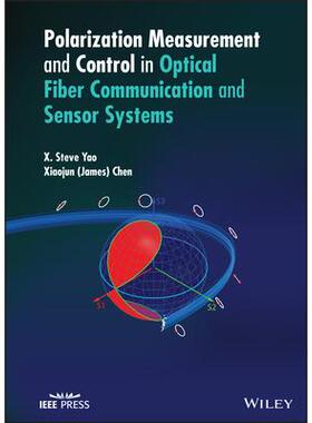 Polarization Measurement and Control in Optical Fiber Communication and Sensor Systems光纤通信与传感器系统的偏振测量与