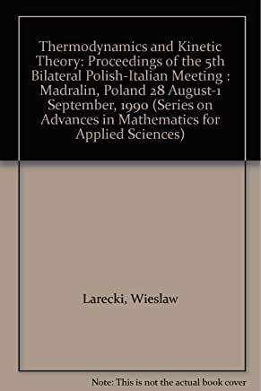 【预订】THERMODYNAMICS AND KINETIC THEORY - PROCEEDINGS OF THE 5TH BILATERAL POLISH-ITALIAN MEETING