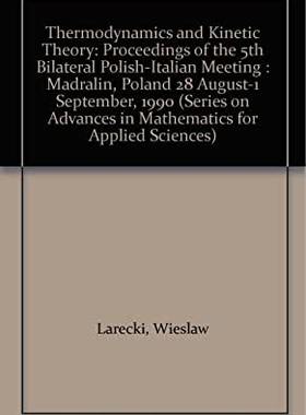 【预订】THERMODYNAMICS AND KINETIC THEORY - PROCEEDINGS OF THE 5TH BILATERAL POLISH-ITALIAN MEETING
