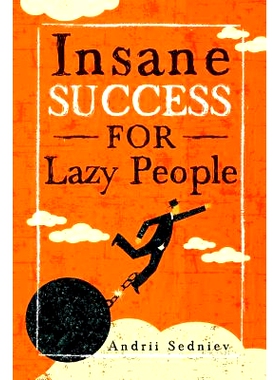 预订 Insane Success for Lazy People: How to Fulfill Your Dreams and Make Life an Adventure: 9781720326052
