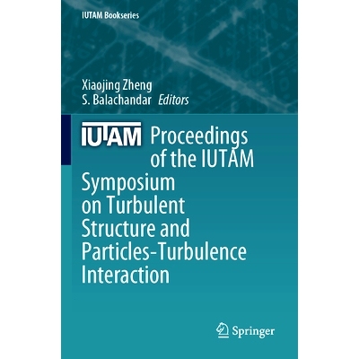 预订 Proceedings of the IUTAM Symposium on Turbulent Structure and Particles-Turbulence Interaction 国际理论与应用力学大