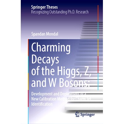 预订 Charming Decays of the Higgs, Z, and W Bosons: Development and Deployment of a New Calibration Method for Charm Jet