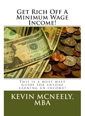 预订 Get Rich Off A Minimum Wage Income!: 9781494855734