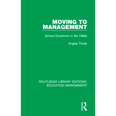 预订 Moving to Management: School Governors in the 1990s 转向管理：1990年代的校长: 9781138545472