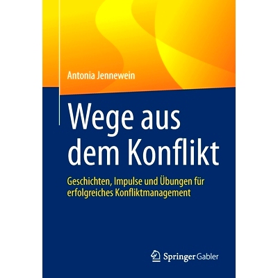 预订 Wege aus dem Konflikt: Geschichten, Impulse und Übungen für erfolgreiches Konfliktmanagement: 9783662631454
