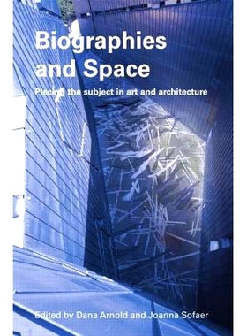 预订 Biographies & Space: Placing the Subject in Art and Architecture 传记与空间：把主体放置在艺术和建筑中: 978041551155