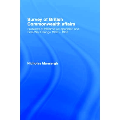 预订 Survey of British Commonwealth Affairs: Problems of Wartime Cooperation and Post-War Change 1939-1952: 978071461496