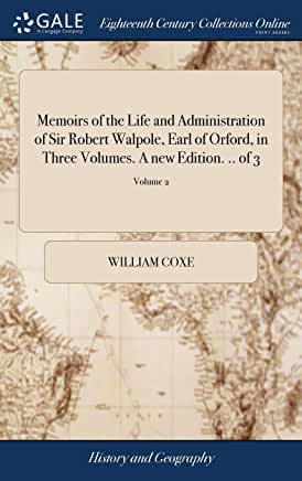 【微瑕清仓】Memoirs of the Life and Administration of Sir Robert Walpole, Earl of Orford, Vol. 2 of 3 (Classic ...