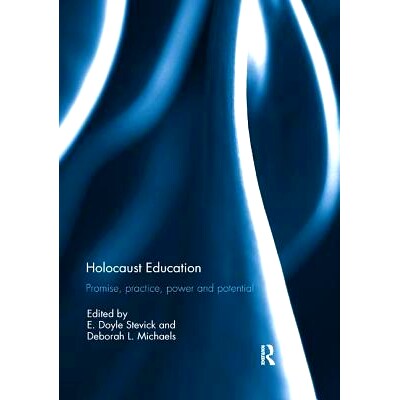 预订 Holocaust Education: Promise, Practice, Power and Potential: 9781138305366