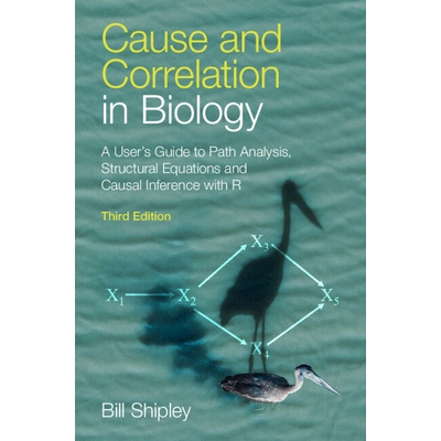 预订 Cause and Correlation in Biology A User’s Guide to Path Analysis, Structural Equations and Causal Inference with R