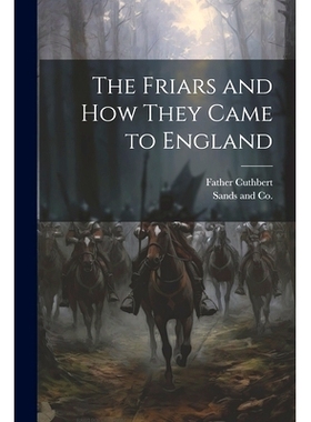 预订 The Friars and How They Came to England: 9781021893932