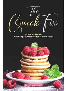 预订 The Quick Fix: 25 Unique Recipes Using Bisquick to Get You Out of that Kitchen!: 9781070222363