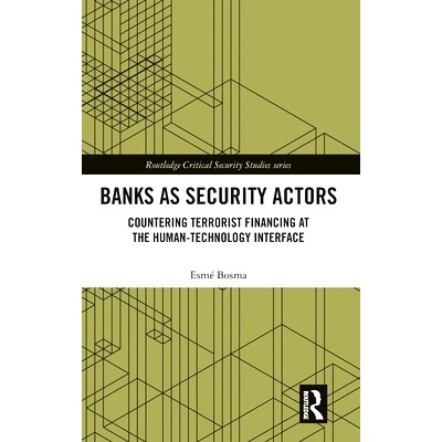 预订 Banks as Security Actors: Countering Terrorist Financing at the Human-Technology Interface 银行作为安全行为主体：在