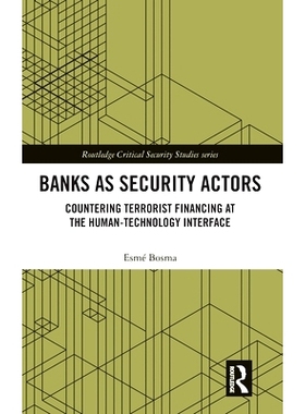 预订 Banks as Security Actors: Countering Terrorist Financing at the Human-Technology Interface 银行作为安全行为主体：在