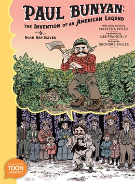 预订 Paul Bunyan: The Invention of an American Legend: A TOON Graphic 保罗·班扬 美国传奇 (Pb): 9781662665233