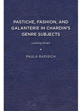 预订 Pastiche, Fashion, and Galanterie in Chardin’s Genre Subjects: Looking Smart: 9781644530559