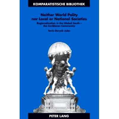 预订 Neither World Polity nor Local or National Societies: Regionalization in the Global South – the Caribbean Communit