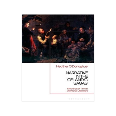 [预订]Narrative in the Icelandic Family Saga: Meanings of Time in Old Norse Literature 9781788312875