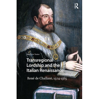 预订 Transregional Lordship and the Italian Renaissance: René de Challant, 1504-1565: 9781041189923