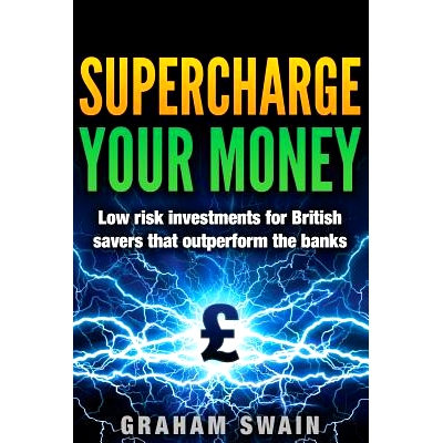 预订 Supercharge Your Money: Low risk ways for British savers to outperform the banks: 9781539179023