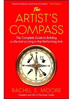 预订 The Artist’s Compass: The Complete Guide to Building a Life and a Living in the Performing Arts: 9781501126642
