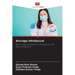 预订 Ancrage intrabuccal: Bases et tendances actuelles de l’orthodontie fixe et des aligneurs transparents. DE: 9786209