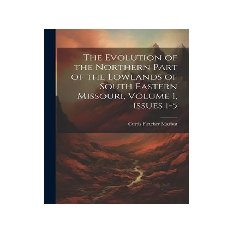 [预订]The Evolution of the Northern Part of the Lowlands of South Eastern Missouri, Volume 1, issues 1-5 9781021336538