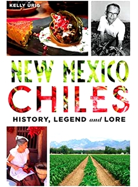 预订 New Mexico Chiles: History, Legend and Lore: 9781626198647