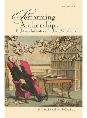 预订 Performing Authorship in Eighteenth-Century English Periodicals 十八世纪英文期刊著作权实行: 9781611484168