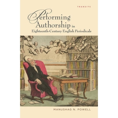 预订 Performing Authorship in Eighteenth-Century English Periodicals 十八世纪英文期刊著作权实行: 9781611484168