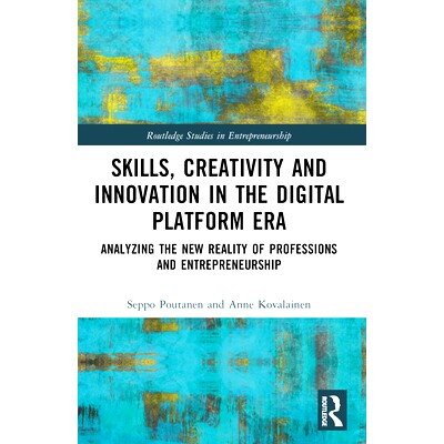 预订 Skills, Creativity and Innovation in the Digital Platform Era: Analyzing the New Reality of Professions and Entrepr